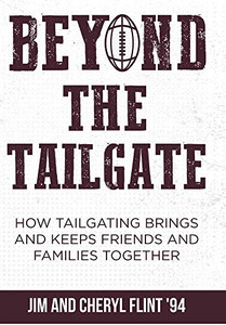 Beyond the Tailgate: How Tailgating Brings and Keeps Friends and Families Together - Hardcover
