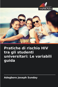 Pratiche di rischio HIV tra gli studenti universitari: Le variabili guida
