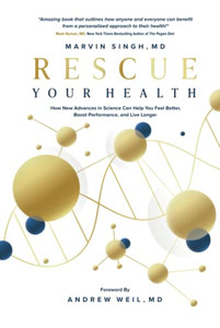 Rescue Your Health: How New Advances in Science Can Help You Feel Better, Boost Performance, and Live Longer - Hardcover