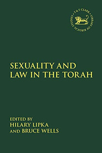 Sexuality and Law in the Torah (The Library of Hebrew Bible/Old Testament Studies) Sexuality and Law in the Torah (The Library of Hebrew Bible/Old Testament Studies)