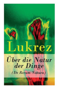 Ãœber die Natur der Dinge (De Rerum Natura)