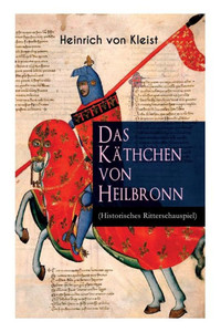 Das KÃ¤thchen von Heilbronn (Historisches Ritterschauspiel): Mit biografischen Aufzeichnungen von Stefan Zweig und Rudolf GenÃ©e
