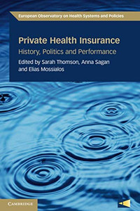 Private Health Insurance (European Observatory on Health Systems and Policies) Private Health Insurance (European Observatory on Health Systems and Policies)