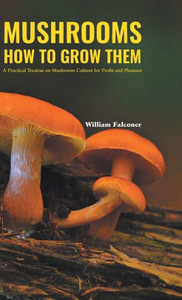 Mushrooms How to Grow Them