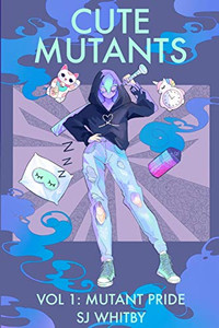 Cute Mutants Vol 1: Mutant Pride Cute Mutants Vol 1: Mutant Pride