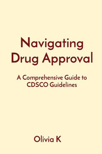 Navigating Drug Approval: A Comprehensive Guide to CDSCO Guidelines
