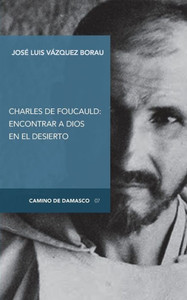 Charles de Foucauld: encontrar a Dios en el desierto