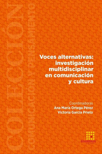 Voces alternativas: investigaciÃ³n multidisciplinar en comunicaciÃ³n y cultura