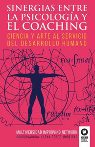 Sinergias entre la psicologÃ­a y el coaching: Ciencia y arte al servicio del desarrollo humano