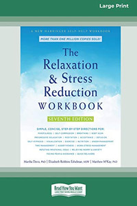 The Relaxation and Stress Reduction Workbook (16pt Large Print Edition) The Relaxation and Stress Reduction Workbook (16pt Large Print Edition)