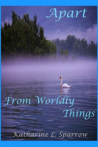Apart From Worldly Things Apart From Worldly Things