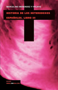 Historia de los heterodoxos espaÃ±oles: Libro III