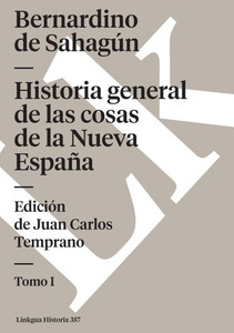 Historia general de las cosas de la Nueva España: Tomo I