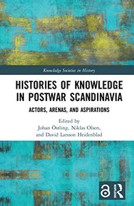 Histories of Knowledge in Postwar Scandinavia: Actors, Arenas, and Aspirations (Knowledge Societies in History) - Hardcover