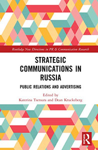 Strategic Communications in Russia (Routledge New Directions in PR & Communication Research) Strategic Communications in Russia (Routledge New Directions in PR & Communication Research)