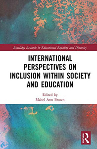 International Perspectives on Inclusion within Society and Education (Routledge Research in Educational Equality and Diversity) International Perspectives on Inclusion within Society and Education (Routledge Research in Educational Equality and Diversity)