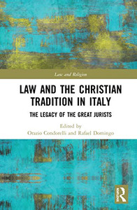 Law and the Christian Tradition in Italy: The Legacy of the Great Jurists (Law and Religion) Law and the Christian Tradition in Italy: The Legacy of the Great Jurists (Law and Religion)