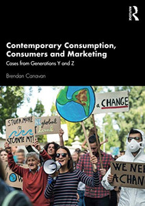 Contemporary Consumption, Consumers and Marketing Contemporary Consumption, Consumers and Marketing