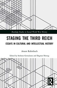 Staging the Third Reich: Essays in Cultural and Intellectual History (Routledge Studies in Second World War History)