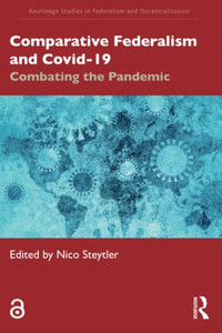 Comparative Federalism and Covid-19 (Routledge Studies in Federalism and Decentralization) Comparative Federalism and Covid-19 (Routledge Studies in Federalism and Decentralization)