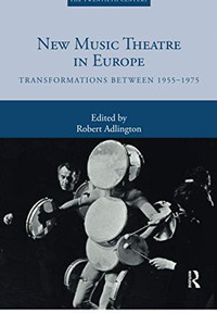 New Music Theatre in Europe (Musical Cultures of the Twentieth Century)