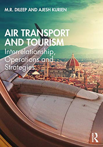 Air Transport and Tourism: Interrelationship, Operations and Strategies Air Transport and Tourism: Interrelationship, Operations and Strategies