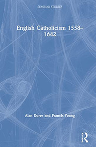 English Catholicism 15581642 (Seminar Studies) - Hardcover