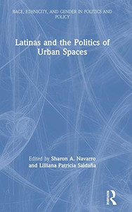 Latinas and the Politics of Urban Spaces (Race, Ethnicity, and Gender in Politics and Policy) - Hardcover Latinas and the Politics of Urban Spaces (Race, Ethnicity, and Gender in Politics and Policy) - Hardcover