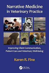 Narrative Medicine in Veterinary Practice: Improving Client Communication, Patient Care, and Veterinary Well-being Narrative Medicine in Veterinary Practice: Improving Client Communication, Patient Care, and Veterinary Well-being