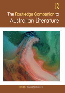 The Routledge Companion to Australian Literature (Routledge Literature Companions) The Routledge Companion to Australian Literature (Routledge Literature Companions)