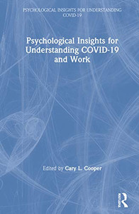 Psychological Insights for Understanding COVID-19 and Work - Hardcover Psychological Insights for Understanding COVID-19 and Work - Hardcover
