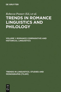Trends in Romance Linguistics & Philology: Romance Comparative & Historical Linguistics