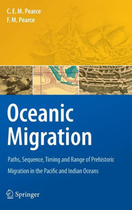 Oceanic Migration: Paths, Sequence, Timing and Range of Prehistoric Migration in the Pacific and Indian Oceans