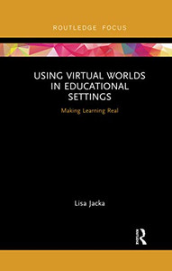 Using Virtual Worlds in Educational Settings Using Virtual Worlds in Educational Settings
