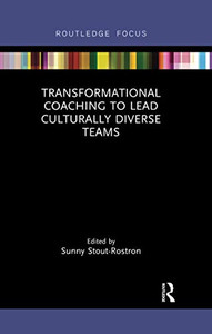 Transformational Coaching to Lead Culturally Diverse Teams (Routledge Focus on Coaching) Transformational Coaching to Lead Culturally Diverse Teams (Routledge Focus on Coaching)