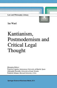 Kantianism, Postmodernism and Critical Legal Thought