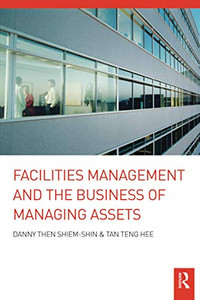 Facilities Management and the Business of Managing Assets Facilities Management and the Business of Managing Assets
