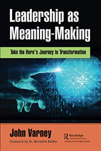 Leadership as Meaning-Making Leadership as Meaning-Making