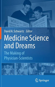 Medicine Science and Dreams: The Making of Physician-Scientists