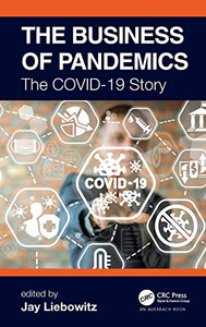 The Business of Pandemics: The COVID-19 Story The Business of Pandemics: The COVID-19 Story