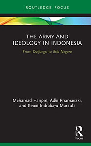 The Army and Ideology in Indonesia (Routledge Contemporary Southeast Asia Series)