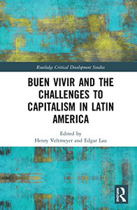 Buen Vivir and the Challenges to Capitalism in Latin America (Routledge Critical Development Studies) Buen Vivir and the Challenges to Capitalism in Latin America (Routledge Critical Development Studies)