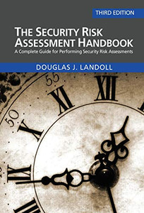 The Security Risk Assessment Handbook: A Complete Guide for Performing Security Risk Assessments The Security Risk Assessment Handbook: A Complete Guide for Performing Security Risk Assessments