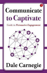 Communicate to Captivate: Guide to Persuasive Engagement