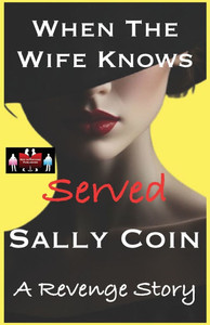 When The Wife Knows - Served: A Revenge Story
