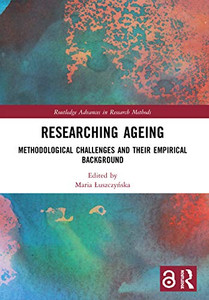 Researching Ageing (Routledge Advances in Research Methods) Researching Ageing (Routledge Advances in Research Methods)