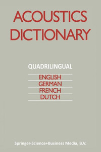 Acoustics Dictionary: Quadrilingual: English, German, French, Dutch