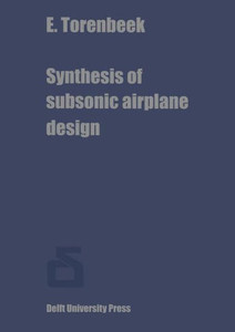 Synthesis of Subsonic Airplane Design: An Introduction to the Preliminary Design of Subsonic General Aviation and Transport Aircraft, with Emphasis on
