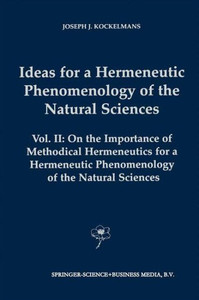 Ideas for a Hermeneutic Phenomenology of the Natural Sciences: Volume II: On the Importance of Methodical Hermeneutics for a Hermeneutic Phenomenology