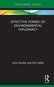 Effective Forms of Environmental Diplomacy (Routledge Focus on Environment and Sustainability) Effective Forms of Environmental Diplomacy (Routledge Focus on Environment and Sustainability)